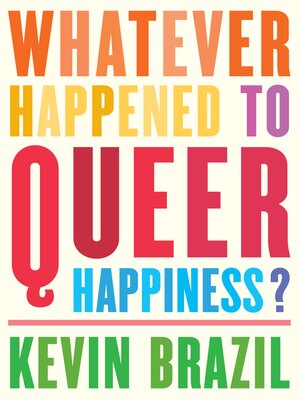 cover image of Whatever Happened to Queer Happiness?
